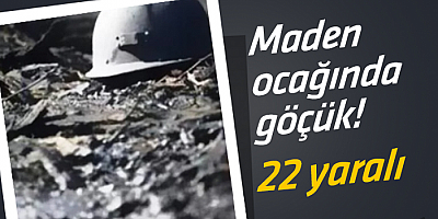 İzmir'de maden ocağındaki göçükte 22 işçi yaralandı