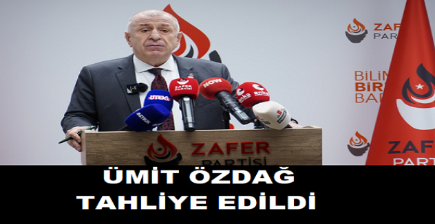 Ümit Özdağ tahliye edildi