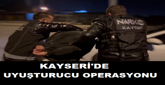 Kayseri'de 1,5 kg uyuşturucu madde ele geçirildi