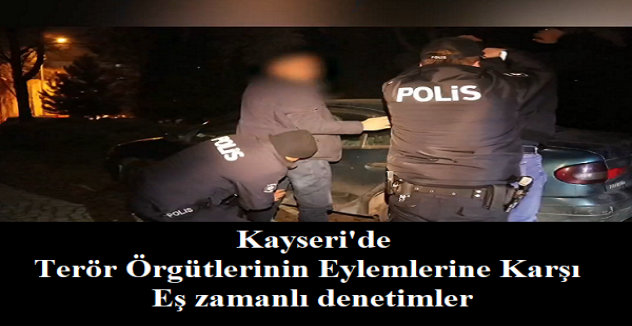 Kayseri'de bin 16 şahıs ve 152 araç sorgulandı
