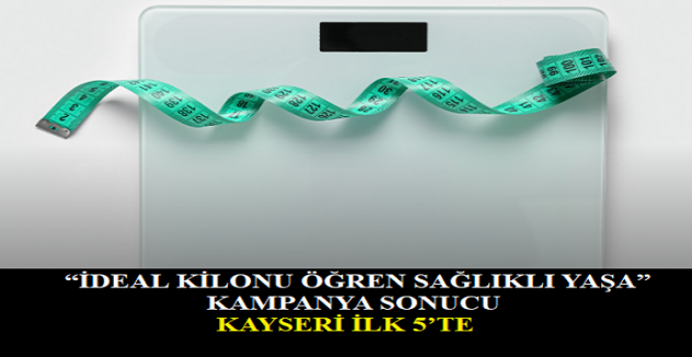 ''İdeal Kilonu Öğren Sağlıklı Yaşa” kampanyasında Kayseri ilk 5'de