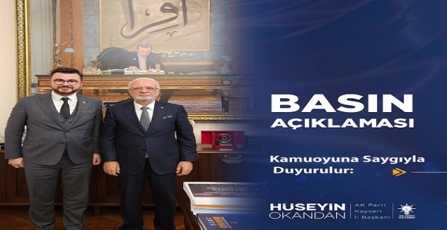 AK Parti Kaysei İl Başkanı Okandan: 