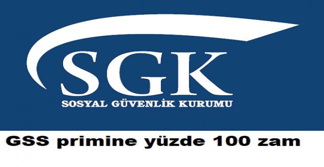 Genel Sağlık Sigortası primine yüzde 100 zam 