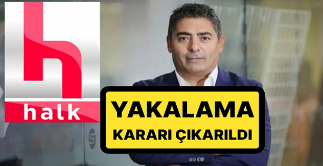 HALK TV'nin sahibi hakkında yakalama kararı