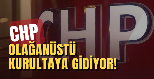 Kayyum kararı sonrası CHP olağanüstü kurultaya gidiyor