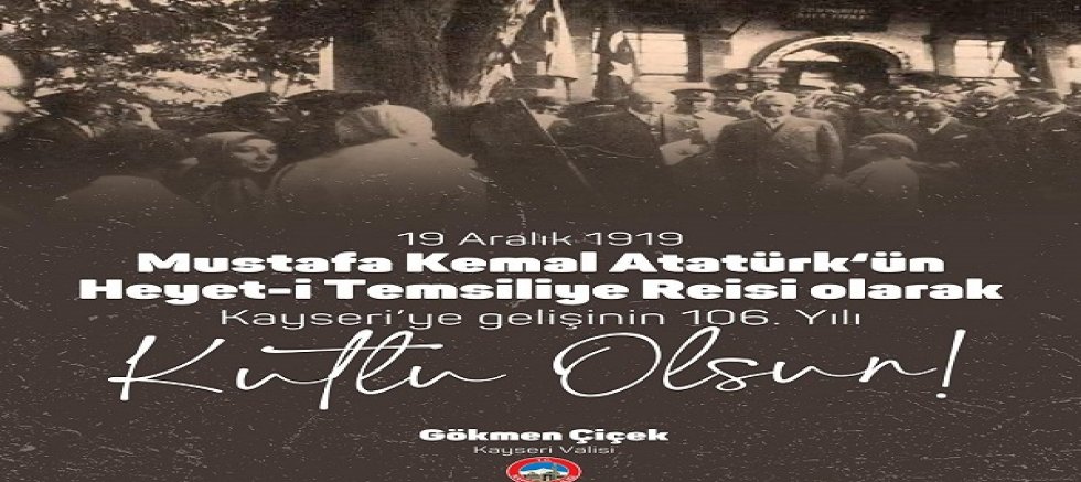 Atatürk'ün Kayseri'ye gelişinin 106'ncı yıl dönümü kutlandı