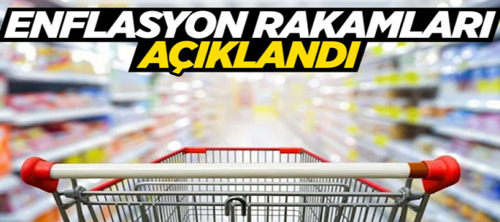 Enflasyon rakamları açıklandı