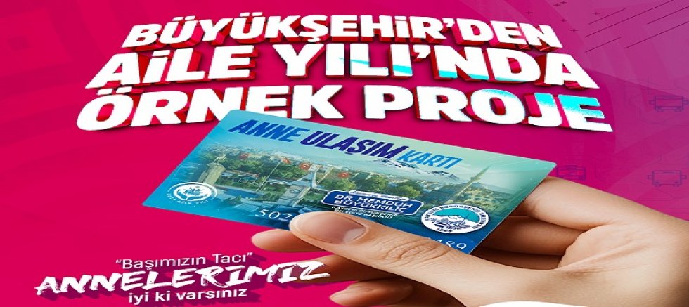Kayseri'de “Anne Ulaşım Kartı Projesi”