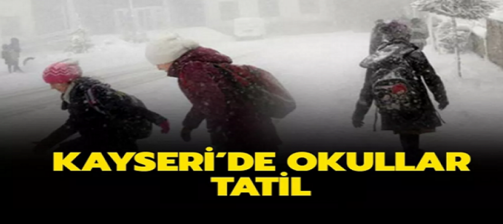 Kayseri'de okullar tatil
