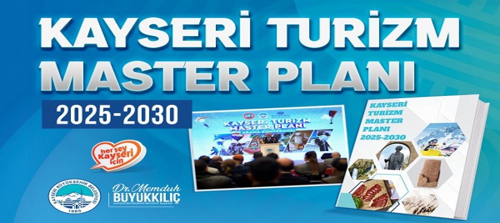 Kayseri Turizm Master Planı 2025-2030 Yayımlandı