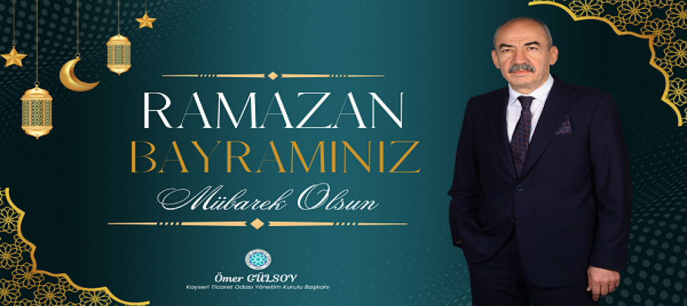 KTO Başkanı Ömer Gülsoy'dan Ramazan Bayramı Mesajı