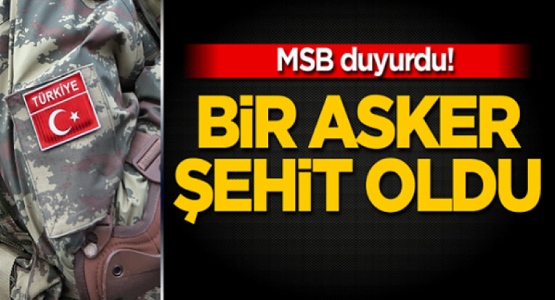 Pençe-Kilit Operasyonu bölgesinde bir asker şehit oldu