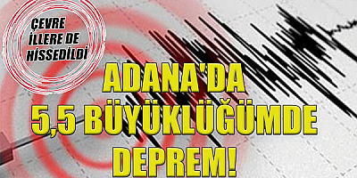  Adana'nın Kozan ilçesinde 5,5 büyüklüğünde deprem