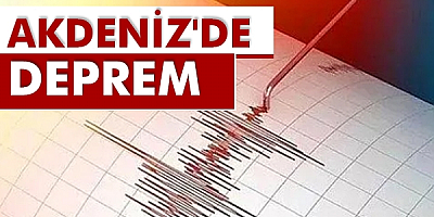 Akdeniz'de 4,5 büyüklüğünde deprem