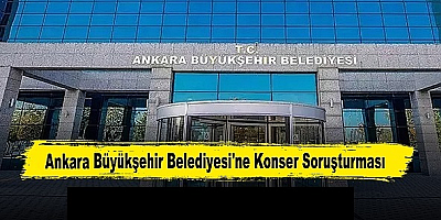 Ankara Büyükşehir Belediyesi'ne konser soruşturması