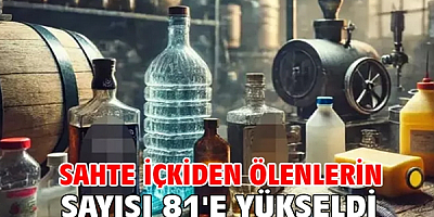 Ankara'da sahte içkiden ölenlerin sayısı 81'e yükseldi