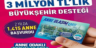 “Anne Ulaşım Kartı” İle Annelerin Ulaşımına 3 Milyon TL’lik Büyükşehir Desteği