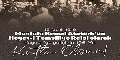 Atatürk'ün Kayseri'ye gelişinin 106'ncı yıl dönümü kutlandı