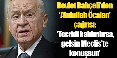 Bahçeli: Öcalan gelsin DEM Parti grup toplantısında konuşsun