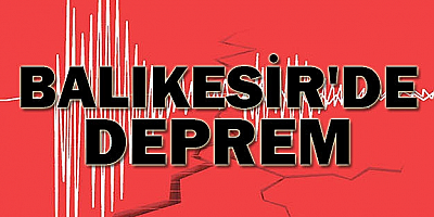 Balıkesir'de 4,6 büyüklüğünde deprem