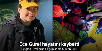  Belgrad Ormanı'nda bulunan Ece Gürel hayatını kaybetti