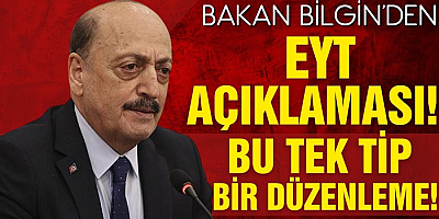 Bilgin'den EYT açıklaması: Tek tip bir düzenleme hazırlığı içerisindeyiz
