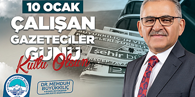 Büyükkılıç, 10 Ocak Çalışan Gazeteciler Günü'nü Kutladı