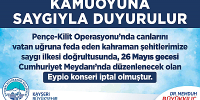 Büyükşehir'den 4 şehit haberinin ardından, 26 Mayıs gecesi  düzenlenecek konser iptal edildi