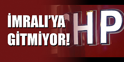 CHP İmralı'ya gitmiyor