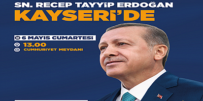 Cumhurbaşkanı Recep Tayyip Erdoğan Kayseri'ye geliyor