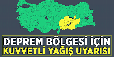 Deprem bölgesi için kuvvetli yağış uyarısı