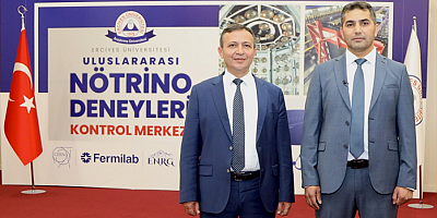 Erciyes Üniversitesinde uluslararası nötrino deneylerinin kontrol merkezi kurulacak