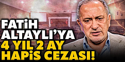 Fatih Altaylı'ya 4 yıl 2 ay hapis cezası verildi