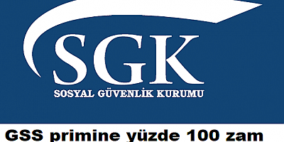 Genel Sağlık Sigortası primine yüzde 100 zam 