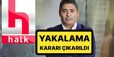 HALK TV'nin sahibi hakkında yakalama kararı