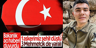 Irak'ın kuzeyinde 1 askerimiz şehit oldu, 3 asker yaralandı