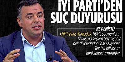 İYİ Parti'den eski CHP Milletvekili Yarkadaş hakkında suç duyurusu