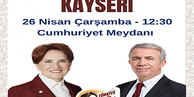 İYİ Parti lideri Akşener ve Yavaş Kayseri'ye geliyor