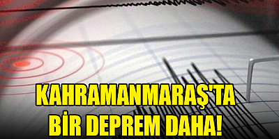Kahramanmaraş'ta 4,1 büyüklüğünde deprem