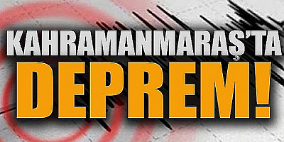 Kahramanmaraş'ta 4,7 büyüklüğünde deprem