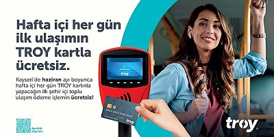 Kayseri Büyükşehir, TROY İş Birliğiyle Hafta İçi İlk Şehir İçi Ulaşım Ücretsiz