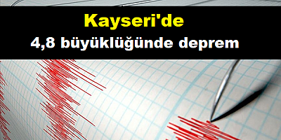 Kayseri'de 4,8 büyüklüğünde deprem