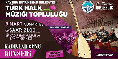Kayseri'de 8 Mart Dünya Kadınlar Günü özel konser düzenlenecek