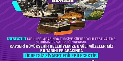 Kayseri'de Festival Boyunca Büyükşehir Müzeleri Ücretsiz