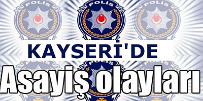 Kayseri'de şubat ayında çeşitli suçlardan 201 şüpheli yakalandı