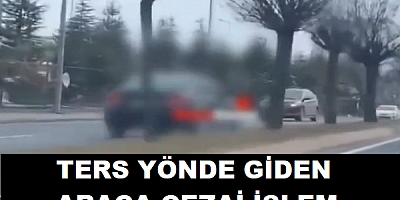 Kayseri'de ters şeritte ilerleyen araç sürücüsüne cezai işlem