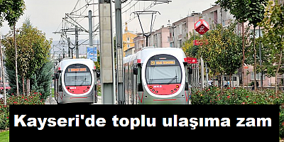 Kayseri'de toplu ulaşıma zam
