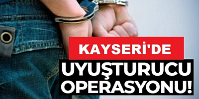 Kayseri'de uyuşturucu operasyonunda bir şüpheli gözaltına alındı