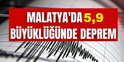 Malatya'da 5,9 büyüklüğünde deprem