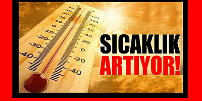 Meteoroloji uyardı: Hava sıcaklıkları artacak